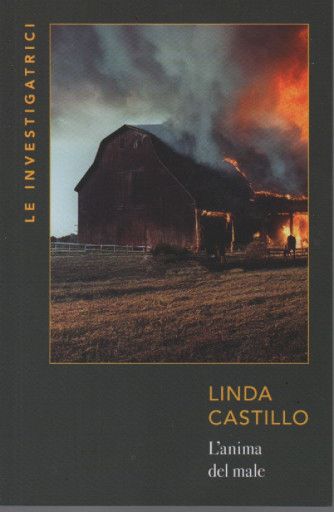 Le investigatrici -Linda Castillo - L'anima del male-  n. 20- settimanale - 319  pagine