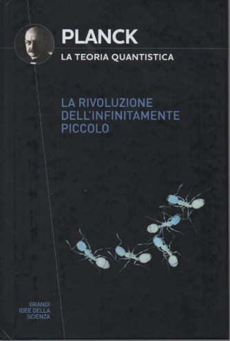 Collana grandi idee della scienza (2024) 4° uscita-  Planck - La teoria quantistica - La rivoluzione dell'infinitamente piccolo-   settimanale - 8/2/2024 - copertina rigida - 167 pagine - copertina rigida