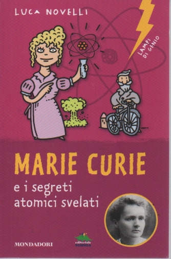 Luca Novelli -Marie Curie e i segreti atomici svelati - n. 9- 28/3/2023 -