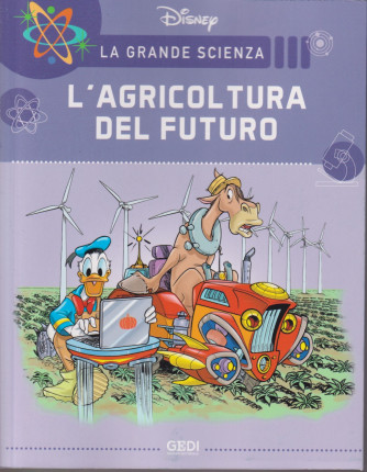 La grande scienza Disney -L'agricoltura del futuro   n. 25  settimanale -25/9/2021