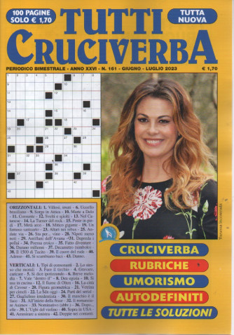 Tutti cruciverba - n. 161 - bimestrale - giugno - luglio  2023 - 100 pagine
