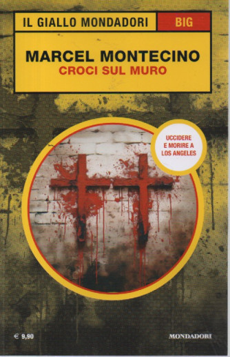 Il giallo Mondadori -Big -  Marcel Montecino - Croci sul muro- n. 4 - marzo - aprile  2024 - 522 pagine