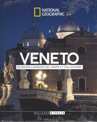 National Geographic -Veneto - Da Padova a Bassano del Grappa e i colli Euganei-  settimanale -13/8/2022 - copertina rigida