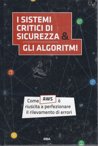 La matematica che trasforma il mondo -  I sistemi critici di sicurezza & gli algoritmi- n. 23- settimanale -11/8/2022 - copertina rigida