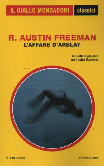 Il giallo Mondadori - classici -R. Austin Freeman - L'affare D'Arblay-  n. 1476- gennaio 2024- mensile