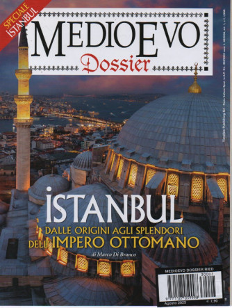 Medioevo Dossier - n. 7  -Istanbul dalle origini agli splendori dell'impero ottomano -agosto  2023- mensile
