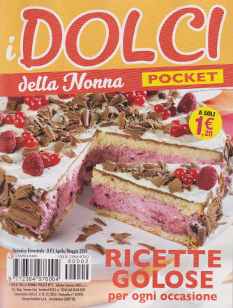 I dolci della nonna Pocket - bimestrale n. 2-Ricette golose per ogni occasione -  aprile - maggio  2024-