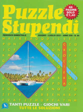 Puzzle Stupendi - n. 99 - bimestrale -giugno - luglio   2021 - 68 pagine