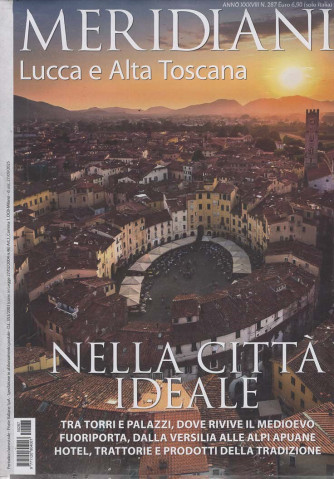 Meridiani - Lucca e Alta Toscana: Nella città ideale - Uscita n.287 - 30 Settembre 2025 - Bimestrale