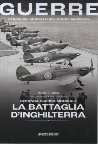 Guerre - n.44 -Seconda guerra mondiale- La battaglia d'Inghilterra  -Davide F. Jabes -   144  pagine    settimanale