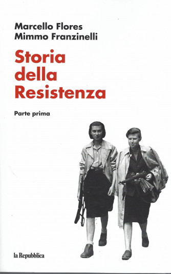 Storia della Resistenza - Marcello Flores - Mimmo Franzinelli - Parte prima - 351 pagine