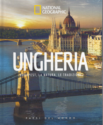 National Geographic  -Ungheria - Budapest, la natura, le tradizioni - -n. 61  - 29/10/2021 - settimanale - copertina rigida