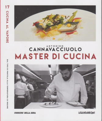 Master di Cucina - Antonino Cannavacciuolo - n. 17  - Cucina al vapore - Dal tipo di pentola alla temperatura di regime-   settimanale -