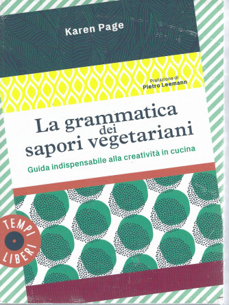 La grammatica dei sapori vegetariani - Guida indispensabile alla creatività in cucina -Karen Page - settimanale -  Gribaudo -