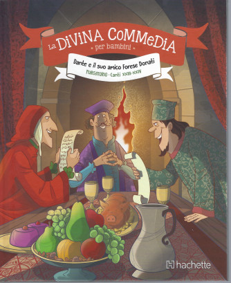 La Divina commedia per bambini - Dante e il suo amico Forese Donati  - Purgatorio -  Canti XXIII-XXIV- settimanale - n. 28 - 18/3/2022 - copertina rigida