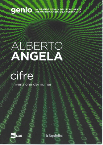 Alberto Angela - Cifre - L'invenzione dei numeri - n. 2 - 14/4/2022 - 187 pagine