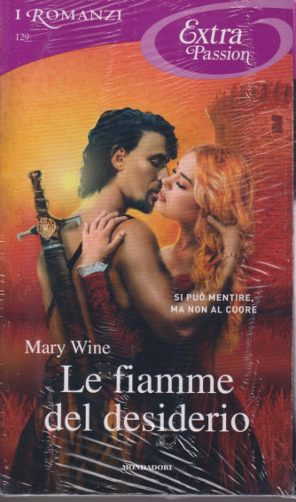 I Romanzi Extra Passion  - Le fiamme del desiderio - Mary Wine - n. 129- mensile - settembre 2021