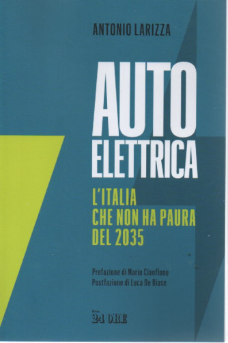 Auto elettrica - L'Italia che non ha paura del 2035 - Antonio Larizza - n. 1/2023 - 90 pagine