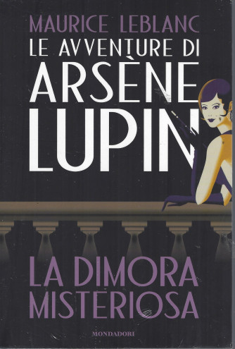 Le avventure di Arsene Lupin - Maurice Leblanc -La dimora misteriosa.- n. 15 -