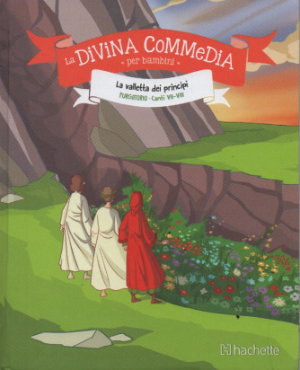 La divina commedia per bambini  -La valletta dei principi - Purgatorio - Canti  VII-VIII - n. 22 - settimanale - 8/6/2023 -   copertina rigida