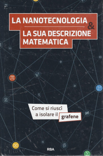 La matematica che trasforma il mondo -   La nanotecnologia & la sua descrizione matematica -  n. 15- settimanale - 16/6/2022 - copertina rigida