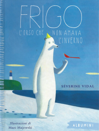 Albumini - Frigo l'orso che non amava l'inverno-   n. 18  settimanale - copertina rigida