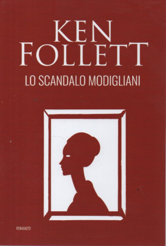 Ken Follett -Lo scandalo Modigliani -  n. 7   - 2/2/2024  - 245 pagine  - romanzo - settimanale