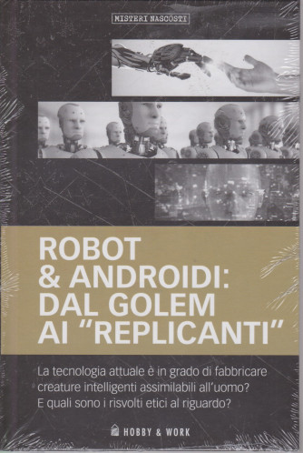Misteri Nascosti - Robot & androidi: dal Golem ai "replicanti"-   n. 35 - settimanale - copertina rigida