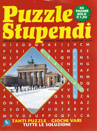 Puzzle Stupendi - n. 103 - bimestrale -febbraio - marzo   2022 - 68 pagine