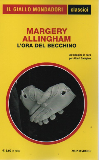 Il giallo Mondadori - classici - Margery Allingham - L'ora del becchino- n. 1466- marzo  2023 - mensile