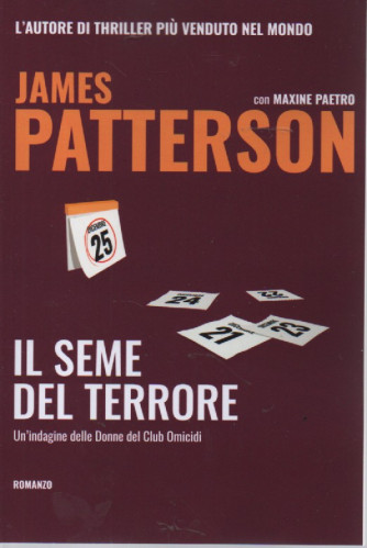 James Patterson - con Maxine Paetro - Il seme del terrore - Un' indagine delle Donne del Club Omicidi - n. 19 - 27/10/2023 - settimanale