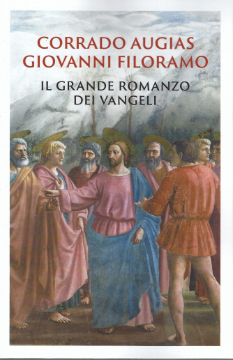 Corrado Augias - Giovanni Filoramo - Il grande romanzo dei Vangeli - n. 7 - settimanale - 257 pagine