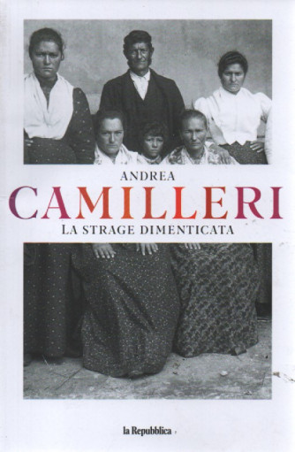Andrea Camilleri -La strage dimenticata -  n.20 - settimanale -72 pagine