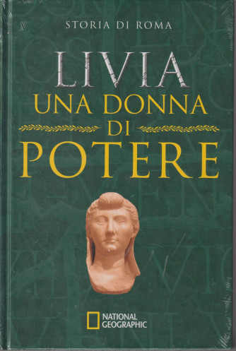 Collana Storia di Roma   -National Geographic -  6 ° uscita - Livia una donna di potere- 6/7/2024 - settimanale - copertina rigida