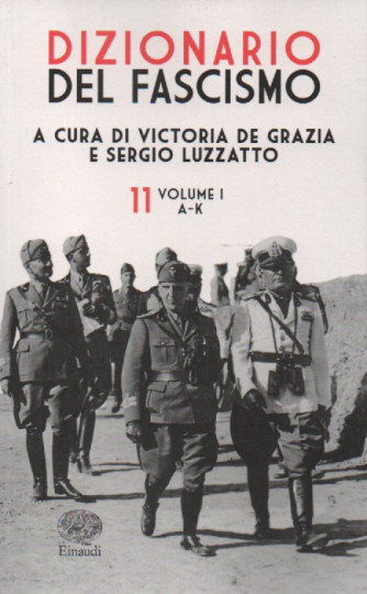 Dizionario del fascismo - A cura di Victoria De Grazia - e Sergio Luzzatto - n.  11 Volume 1-A- K  -704  pagine- settimanale - 6/1/2023