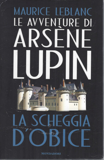 Le avventure di Arsene Lupin - Maurice Leblanc -La scheggia d'obice- n. 7 -