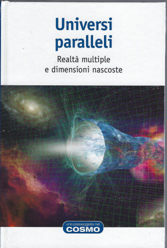 Universi paralleli - Realtà multiple e dimensioni nascoste - n. 4 - settimanale - 25/2/2022 - copertina rigida