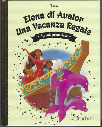 Le mie prime fiabe -Elena di Alvalor - Una vacanza reale - n. 135-27/3/2024 -