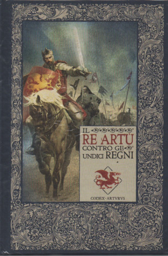 Le cronache di Excalibur "i miti di Re Artù" 6° uscita -Il Re Artù contro gli undici regni   -17/11/2023 - settimanale - copertina rigida