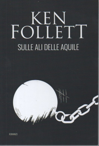 Ken Follett -Sulle ali delle aquile -  n. 5   - 19/1/2024  - 439 pagine  - romanzo - settimanale