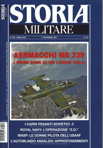 Storia Militare - n. 339 - Aermacchi MB 339 I primi anni di un lungo volo-  1° dicembre 2021 - mensile