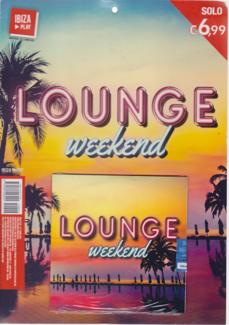 Ibiza Play - Lounge weekend - - n. 2 - bimestrale -4 giugno 2021