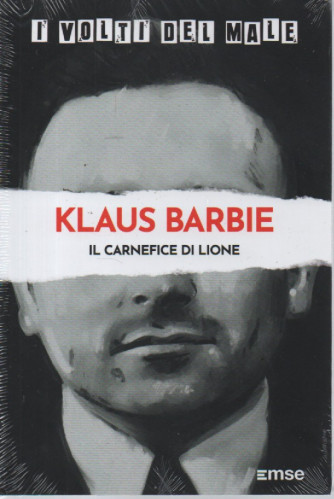 I volti del male -Klaus Barbie - Il carnefice di Lione- n. 27-20/2/2024 - settimanale