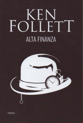 Ken Follett -Alta finanza -  n. 8   - 9/2/2024  - 218 pagine  - romanzo - settimanale