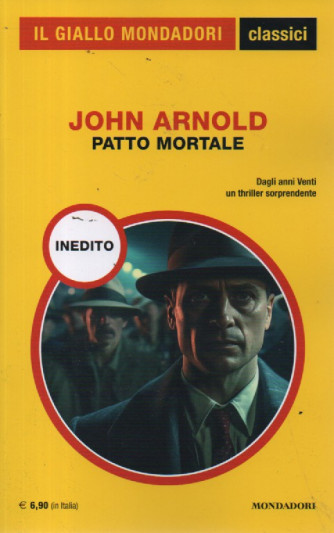 Il giallo Mondadori - classici -John Arnold - Patto mortale-  n. 1478- marzo  2024- mensile