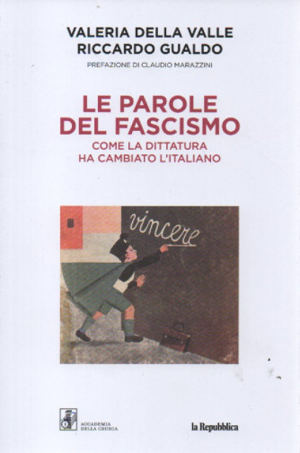 Le parole del fascismo - Come la dittatura ha cambiato l'italiano - Valeria Della Valle - Riccardo Gualdo - 174 pagine