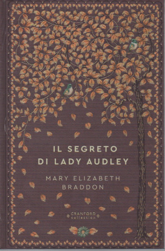 Storie senza tempo -Il segreto di Lady Audley - Mary Elizabeth Braddon-    n. 52-3/2/2024 - settimanale - copertina rigida