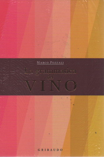 La grammatica del vino- Marco Pozzali- mensile - Gribaudo