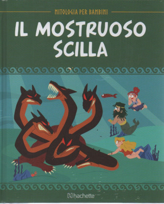 Mitologia per bambini  -Il mostruoso Scilla -  n. 64 - 31/3/2023 - settimanale - copertina rigida