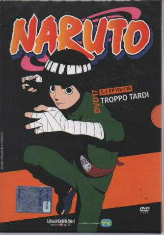 Naruto - dvd 17  - Troppo tardi- s. 3 EP 112-118- settimanale